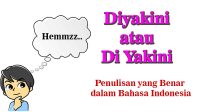 Diyakini atau Di Yakini Penulisan yang Benar dalam Bahasa Indonesia
