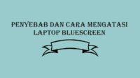 Penyebab Laptop Bluescreen Begini Cara Mengatasinya